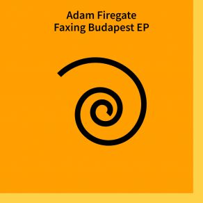 Download track Faxing Budapest Adam Firegate