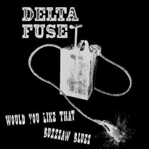 Download track Would You Like That Delta Fuse