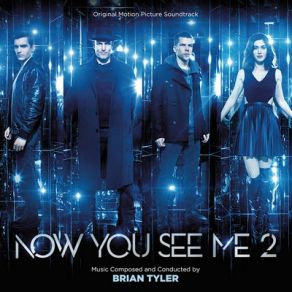 Download track Now You See Me 2 Main Titles Brian Tyler