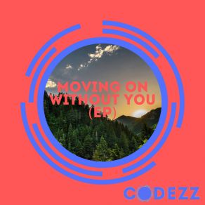 Download track Moving On Without You Codezz