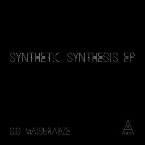 Download track Synthetic Synthesis (Original Mix) Gio Maisuradze