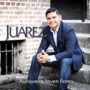 Download track Aunque Te Lleven Flores Juarez