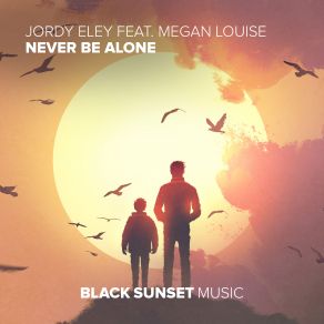 Download track Never Be Alone Jordy Eley, Megan Louise