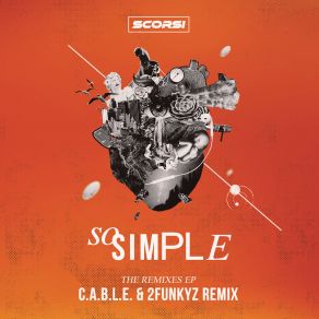 Download track So Simple (C. A. B. L. E. & 2FunkyZ Extended Remix) Scorsi