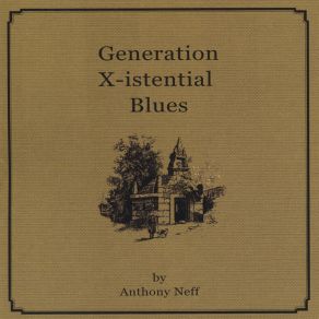 Download track Generation X-Istential Blues Anthony Neff