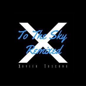 Download track To The Sky (Julian Marsh Deep Mix) Xavier Toscano