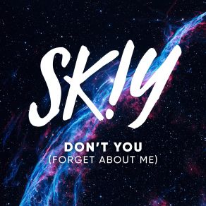 Download track Dont You (Forget About Me) (Club Extended Mix) SKIY