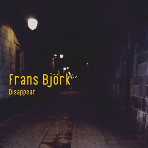 Download track Disappear (Instrumental) Frans Björk