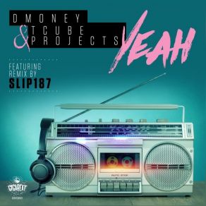 Download track Yeah (Slip187 Remix) D'Money