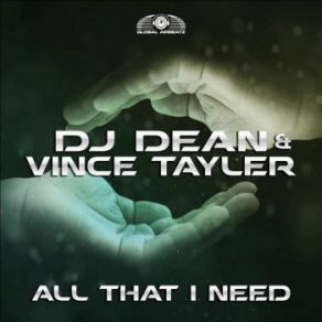 Download track All That I Need (DJ Gollum And DJ Cap Remix) DJ Dean, Vince TaylerDj Gollum, Dj Cap