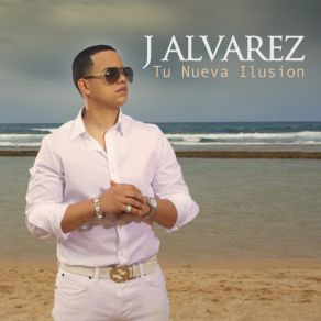 Download track Tu Nueva Ilusion J Álvarez