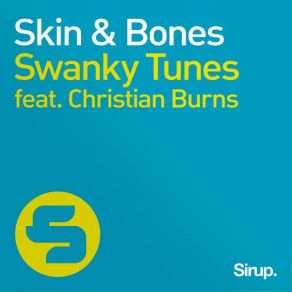 Download track Skin & Bones (Original Mix) Swanky Tunes, Christian Burns