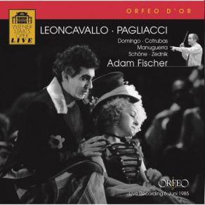 Download track Pagliacci (Excerpts): Act I Scene 3: Recitar! Mentre Preso Dal Delirio (Canio) The Choir, Adam Fischer, Orchestra Of The Vienna State OperaWolfgang Witte