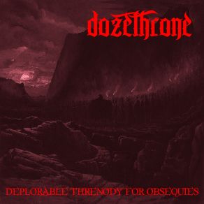 Download track Deplorable Threnody For Obsequies I Dozethrone