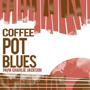 Download track The Faking Blues Papa Charlie Jackson