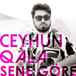 Download track Sənə Görə Ceyhun Qala