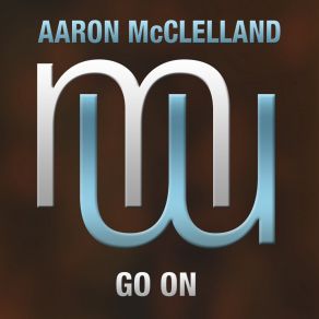 Download track Go On (Original Mix) Aaron McClelland