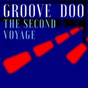 Download track The Second Voyage Groove Doo