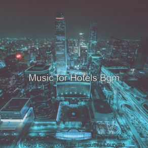 Download track Brilliant Ambiance For Classy Hotels Music For Hotels Bgm