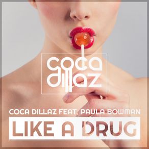 Download track Like A Drug (Radio Edit) Coca Dillaz, Paula Bowman