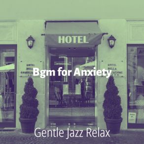 Download track Phenomenal Music For Anxiety Gentle Jazz Relax