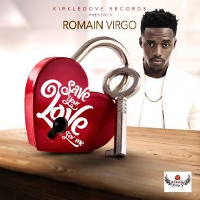 Download track Save Your Love For Me Romain Virgo