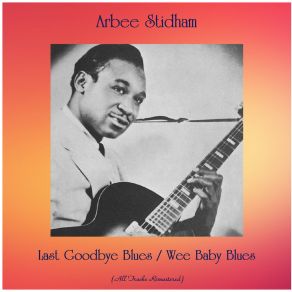 Download track Last Goodbye Blues (Remastered 2015) Arbee Stidham