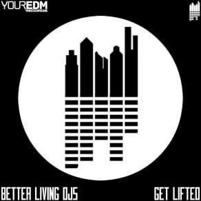Download track Get Lifted (Original Mix) Better Living DJs