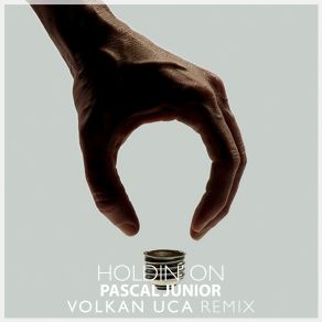 Download track Holdin On (Volkan Uca Remix) Pascal Junior