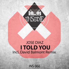 Download track I Told You (David Balmont Remix) Jose DiazDavid Balmont