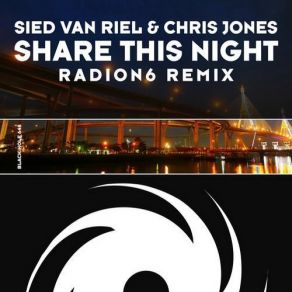 Download track Share This Night (Radion6 Remix) Sied Van Riel, Chris Jones