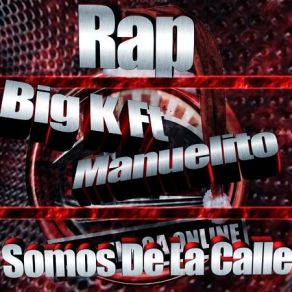 Download track Somos De La Calle Manuelito, Big - K