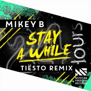 Download track Stay A While (Tiesto Remix) Mikey B