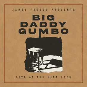 Download track Journey To The Centre Of The Gumbo (Live At The Mist Cafe) Fresco James