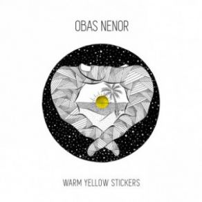 Download track Warm Yellow Stickers (Part I & II) Obas Nenor