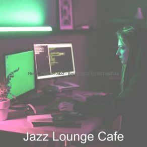 Download track Phenomenal Backdrops For Workcations Jazz Lounge Cafe