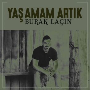 Download track Yaşamam Artık Burak Laçin