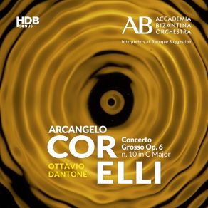 Download track 04 - Concerto Grosso In C Major, Op. 6 No. 10- IV. Corrente. Vivace Corelli Arcangelo