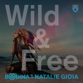 Download track Wild & Free (Extended Mix) Natalie Gioia