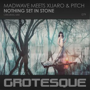 Download track Nothing Set In Stone (Original Mix) Madwave, XiJaro Pitch