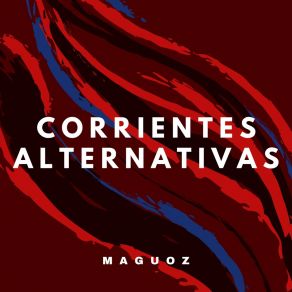 Download track Corrientes Alternativas Maguoz