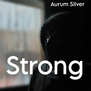 Download track Strong (Extended Mix) Aurum Silver