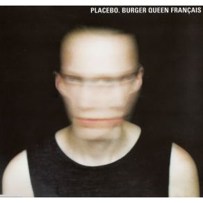 Download track Burger Queen Francais Placebo