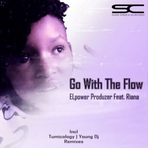 Download track Go With The Flow (Tumicology's Broken Flow Mix) Elpower ProduzerRiana