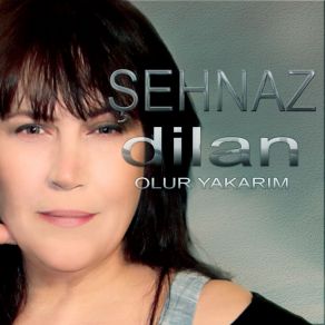 Download track Olur Yakarım Şehnaz Dilan