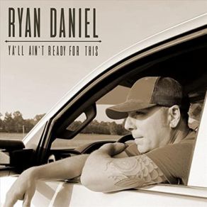 Download track Ya’ll Ain’t Ready For This Daniel Ryan