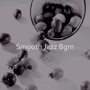 Download track Swanky Smooth Jazz Sax Ballad - Vibe For Family Meals Smooth Jazz Bgm