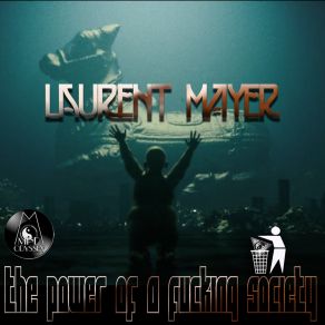 Download track The Power Of A Fucking Society (V. 2 Short Vocal - Radio Mix) Laurent Mayer