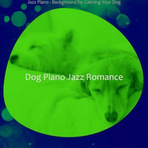 Download track Peaceful Backdrops For Separation Anxiety Dog Jazz Romance