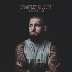 Download track So Help Me God Brantley Gilbert